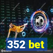 352 bet